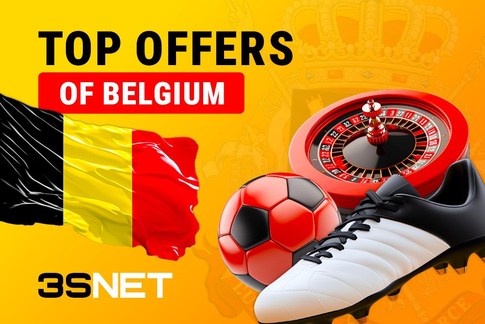 Belgium is your choice. The 3SNET network has prepared a list of offers from bookmakers and casinos